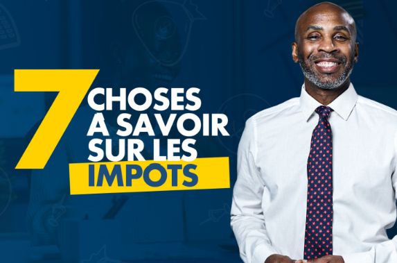 Mieux comprendre les impôts pour mieux contribuer : 7 choses à savoir !